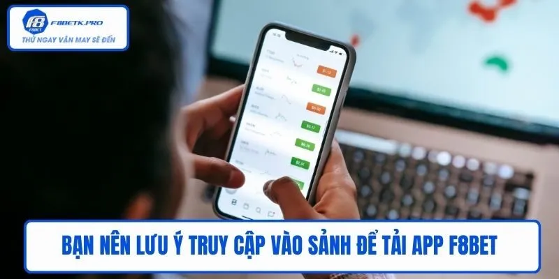 Bạn nên lưu ý truy cập vào sảnh để tải app F8BET