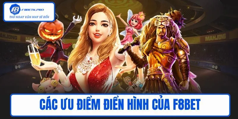 Các ưu điểm điển hình của F8BET