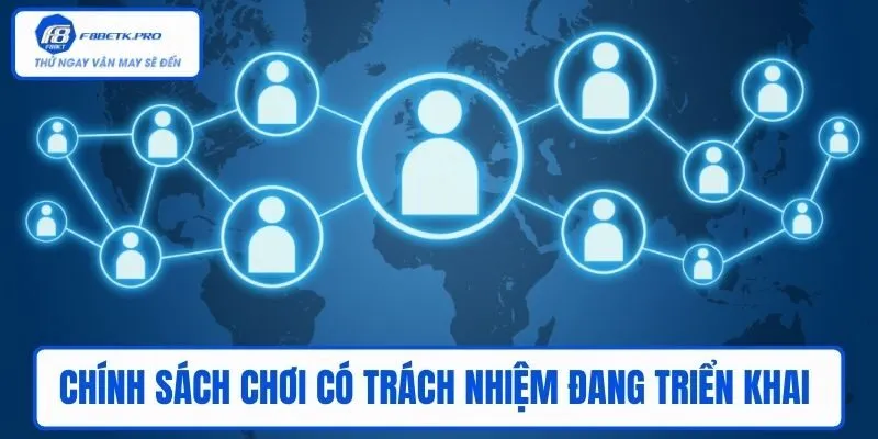 Chính sách chơi có trách nhiệm đang triển khai  