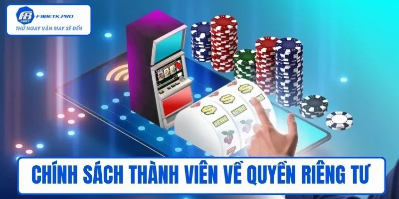 Chính sách thành viên liên quan đến quyền riêng tư