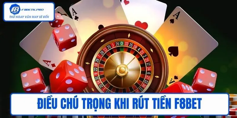 Điều chú trọng khi Rút tiền F8BET