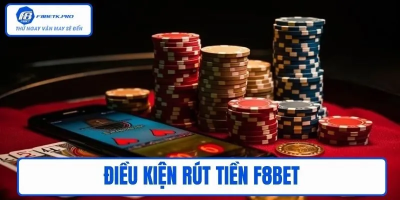 Điều kiện Rút tiền F8BET