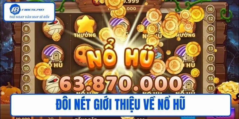Đôi nét giới thiệu về nổ hũ