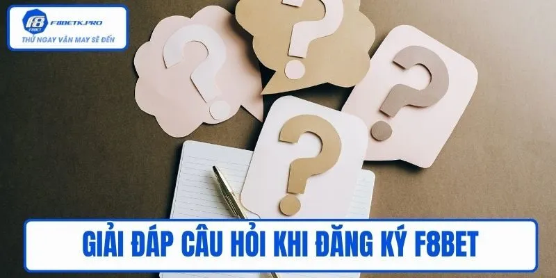 Giải đáp câu hỏi khi Đăng ký F8BET