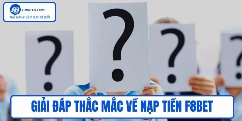 Giải đáp thắc mắc về Nạp tiền F8BET