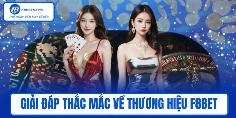 Giải đáp thắc mắc về thương hiệu F8BET