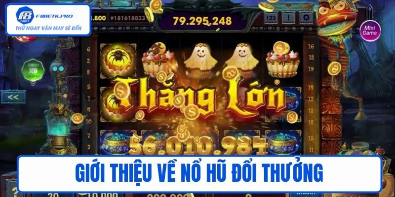 Giới thiệu về nổ hũ đổi thưởng