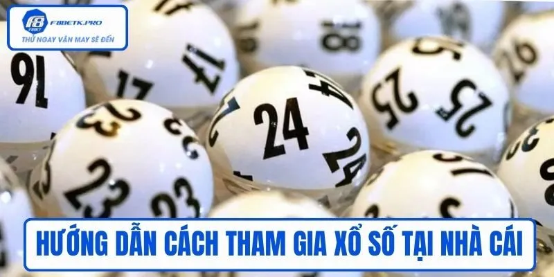 Hướng dẫn cách tham gia xổ số tại nhà cái