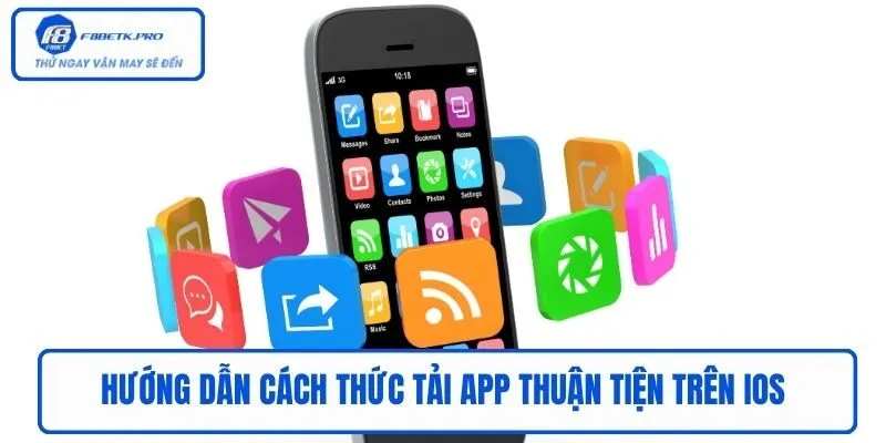 Hướng dẫn cách thức tải App thuận tiện trên IOS