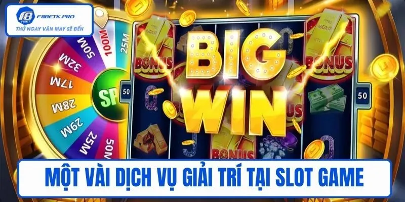 Một vài dịch vụ giải trí tại slot game