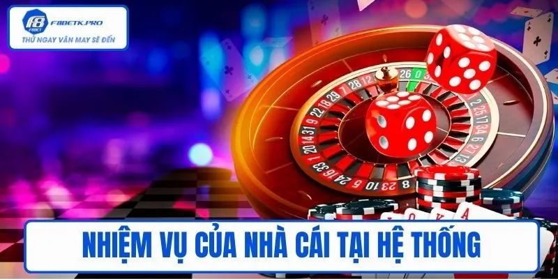 Nhiệm vụ của nhà cái tại sân chơi của mình