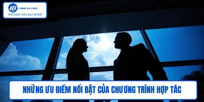 Những ưu điểm nổi bật của chương trình hợp tác