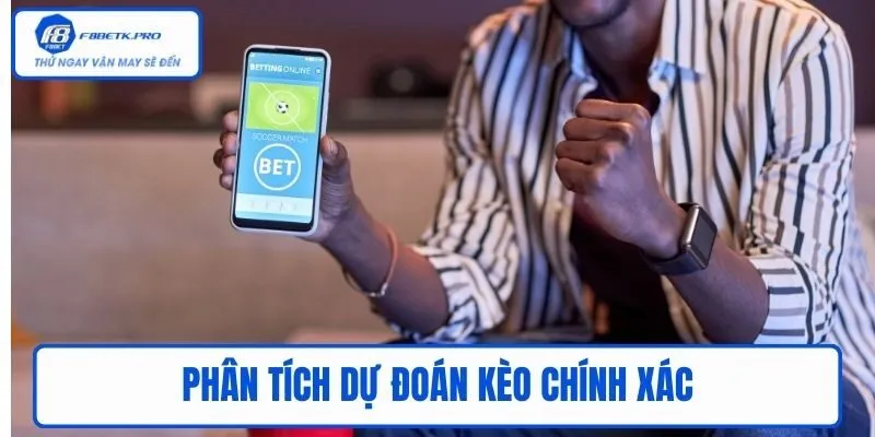 Phân tích dự đoán kèo chính xác