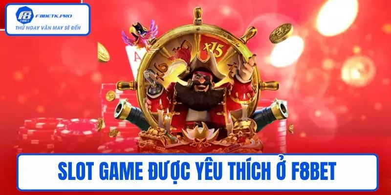 Slot game là sản phẩm tại F8BET được yêu thích