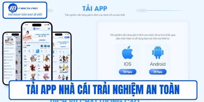Tải app nhà cái trải nghiệm an toàn