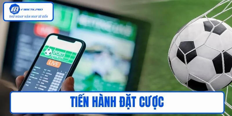 Tiến hành đặt cược theo quy định