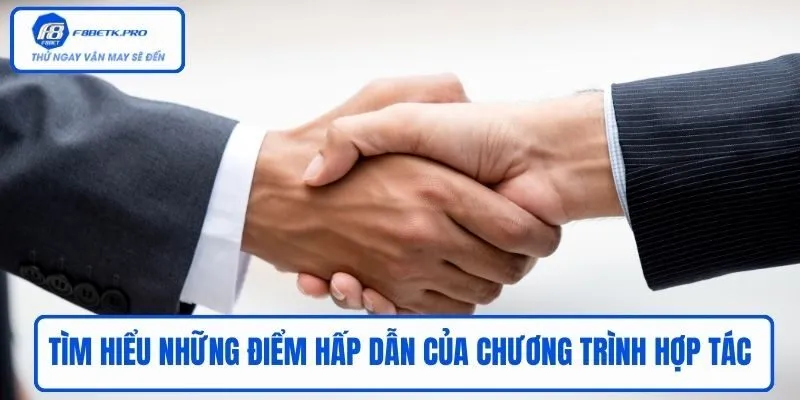 Tìm hiểu những điểm hấp dẫn của chương trình hợp tác